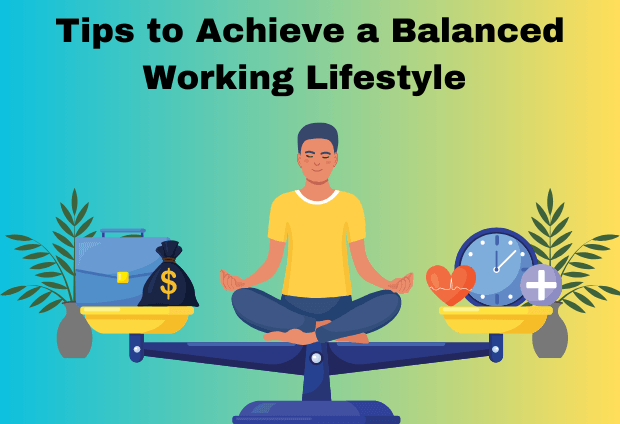 12 Tips to Achieve a Balanced Working Lifestyle